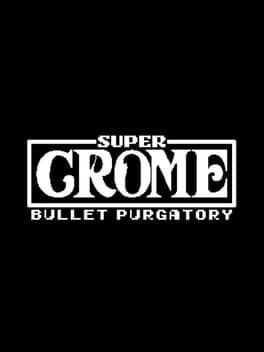 Cover art for Super Crome: Bullet Purgatory