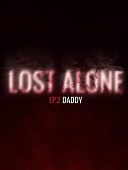 Cover art for Lost Alone Ep.2: Daddy
