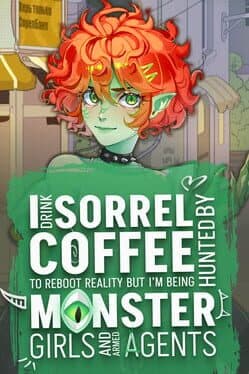 Cover art for I Drink Sorrel Coffee to Reboot Reality, but I’m Being Hunted by Monster Girls and Armed Agents