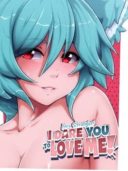 Cover art for Hey Stranger! I Dare You to Love Me!