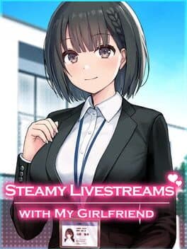 Cover art for Steamy Livestreams with My Girlfriend